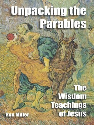 cover image of Unpacking the Parables: the Wisdom Teachings of Jesus